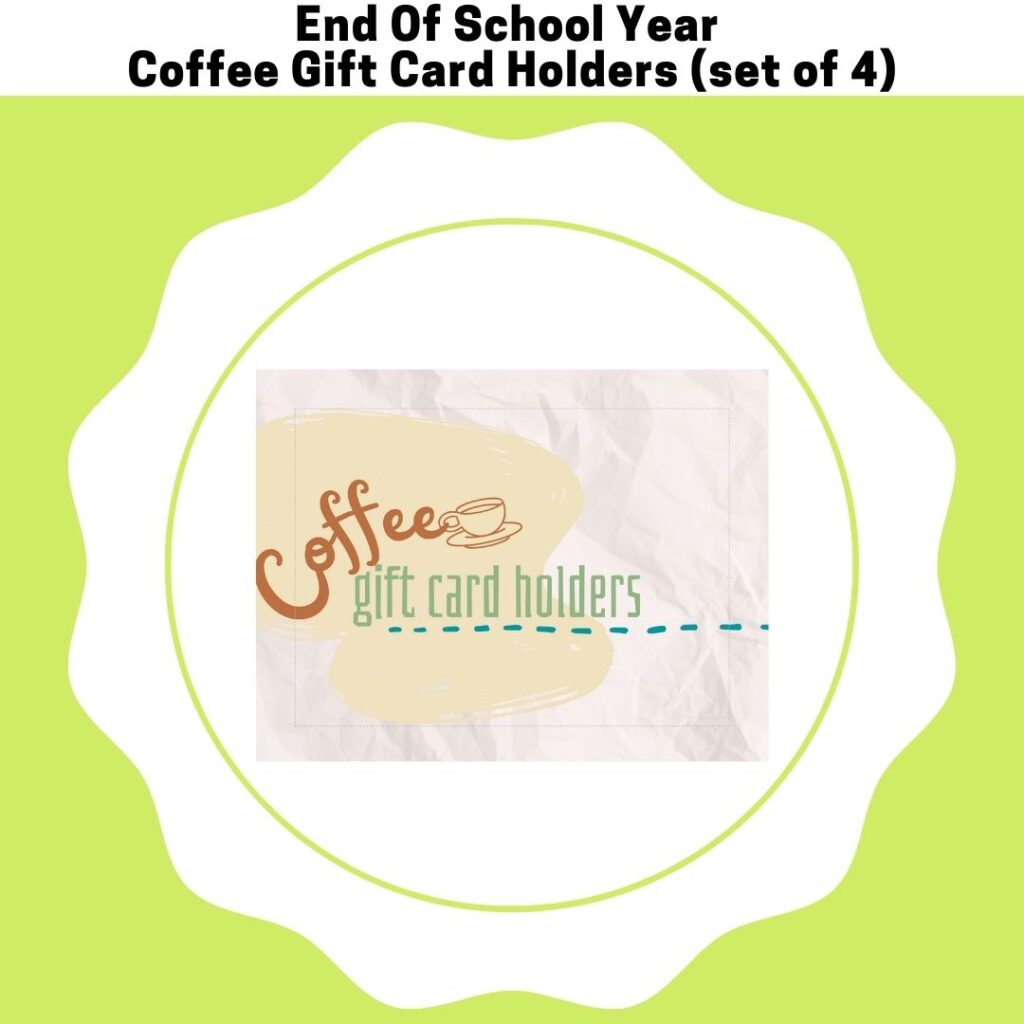 End Of School Year Coffee Gift Card Holders